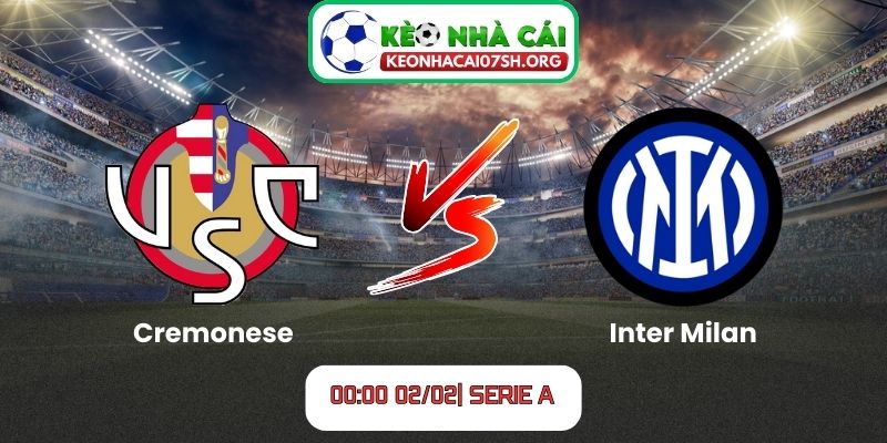 Nhận định bóng đá Cremonese vs Inter Milan