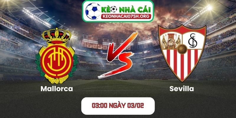 Nhận định bóng đá Mallorca vs Sevilla