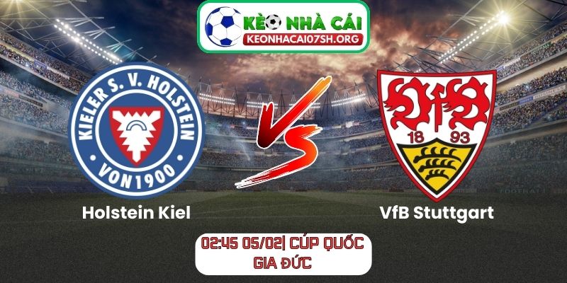 Nhận định bóng đá Holstein Kiel vs VfB Stuttgart
