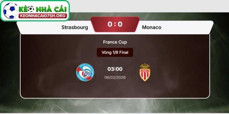 Kèo Nhà Cái Sh dự đoán tỷ số trận Strasbourg vs AS Monaco